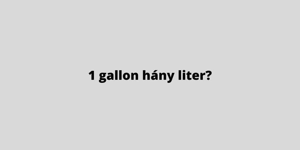 1 gallon hány liter
